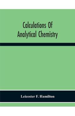 Coperta cărții 'Calculations Of Analytical Chemistry - Leicester F. Hamilton'