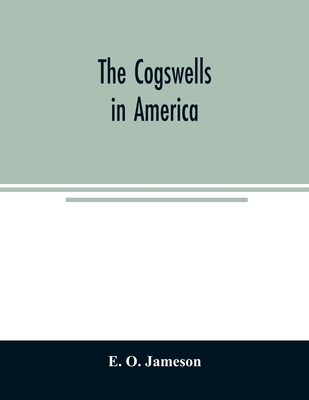 The Cogswells in America - E. O. Jameson