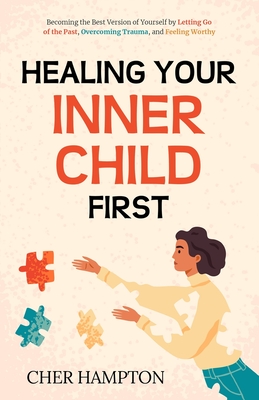 Healing Your Inner Child First - Cher Hampton