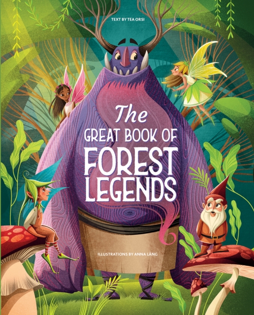 The Great Book of Forest Legends - Tea Orsi