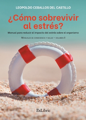 ¿Cómo sobrevivir al estrés? - Leopoldo Ceballos Del Castillo