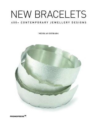 New Bracelets: 400+ Contemporary Jewellery Designs - Nicols Estrada