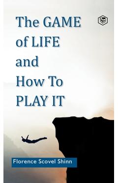 Coperta cărții 'The Game of Life and How to Play It - Florence Scovel Shinn'