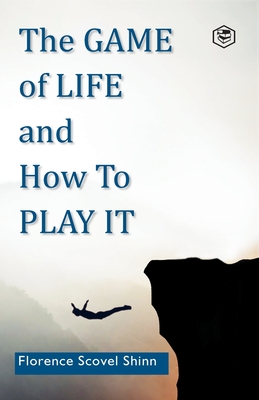 The Game of Life and How to Play It - Florence Scovel Shinn
