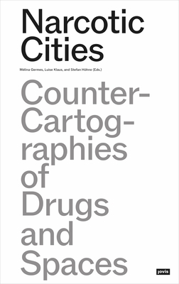 Coperta cărții 'Narcotic Cities: Counter Cartographies of Drugs and Space - Mélina Germes'