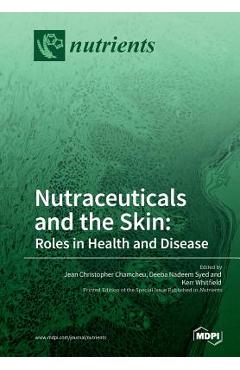 Coperta cărții 'Nutraceuticals and the Skin: Roles in Health and Disease - Jean Christopher Chamcheu'