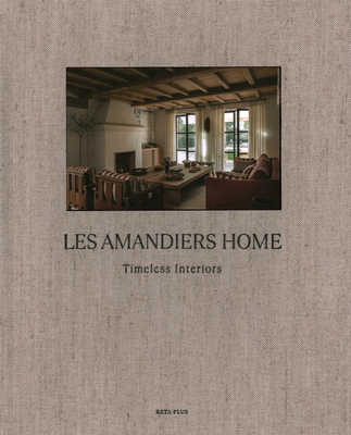 Les Amandiers Home: Timeless Interiors - Beta-plus Publishing