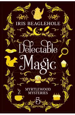 Poza produsului Delectable Magic: Myrtlewood Mysteries book 5 - Iris Beaglehole