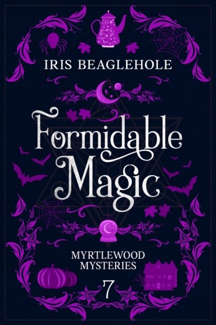 Formidable Magic: Myrtlewood Mysteries book 7 - Iris Beaglehole