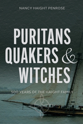 Coperta cărții 'Puritans, Quakers and Witches: Five Hundred Years of the Haight Family - Nancy Penrose'
