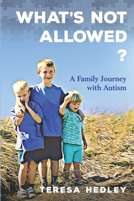 What's Not Allowed?: A Family Journey with Autism - Teresa Hedley