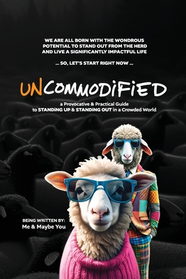 UNCOMMODiFiED: a Provocative & Practical Guide to STANDiNG UP & STANDiNG OUT in a Crowded World - Tim Windsor