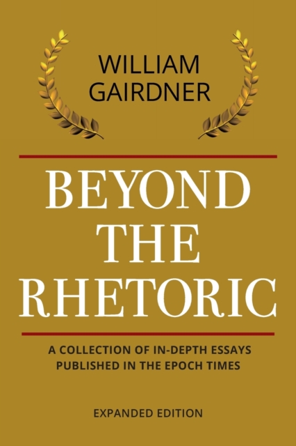 Beyond the Rhetoric: Expanded Edition - William Gairdner