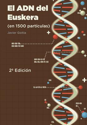 El ADN del Euskera (en 1500 partculas) - Javier Goitia Blanco