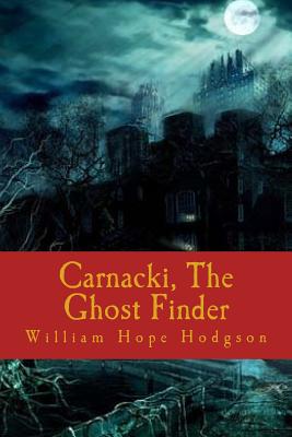 Carnacki, The Ghost Finder - William Hope Hodgson