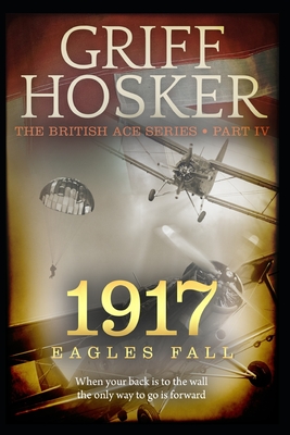 1917 Eagles Fall - Griff Hosker