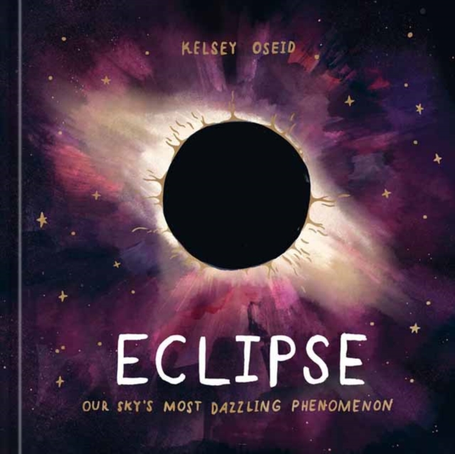 Eclipse: Our Sky's Most Dazzling Phenomenon - Kelsey Oseid