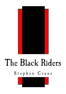 The Black Riders: And Other Lines - Stephen Crane
