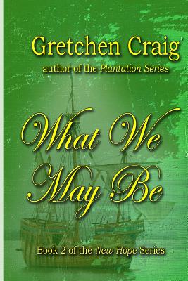 What We May Be - Gretchen Craig