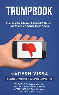 Trumpbook: How Digital Liberals Silenced A Nation Into Making America Hate Again - Wayne Allyn Root