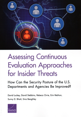 Assessing Continuous Evaluation Approaches for Insider Threats: How Can the Security Posture of the U.S. Departments and Agencies Be Improved? - David Luckey