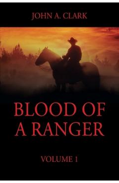Coperta cărții 'Blood of a Ranger: Volume 1 - John A. Clark'