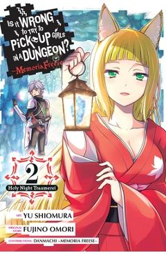 Coperta cărții 'Is It Wrong to Try to Pick Up Girls in a Dungeon? Memoria Freese, Vol. 2 - Fujino Omori'