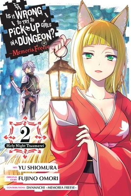 Is It Wrong to Try to Pick Up Girls in a Dungeon? Memoria Freese, Vol. 2 - Fujino Omori