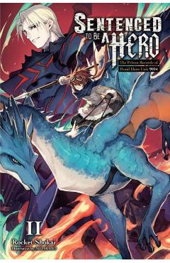 Sentenced to Be a Hero, Vol. 2 (Light Novel): The Prison Records of Penal Hero Unit 9004 - Rocket Shokai