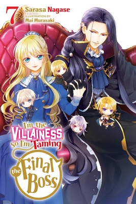 I'm the Villainess, So I'm Taming the Final Boss, Vol. 7 (Light Novel) - Sarasa Nagase