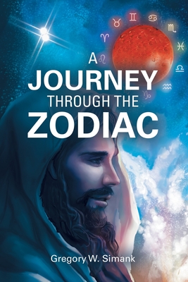 A Journey Through the Zodiac - Gregory W. Simank