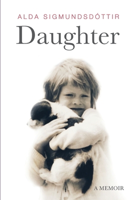 Daughter: A Memoir - Alda Sigmundsdottir