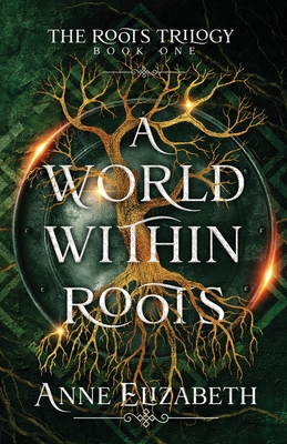 A World Within Roots - Anne Elizabeth