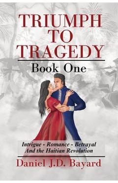 Poza produsului Triumph To Tragedy: Book One - Daniel Jd Bayard