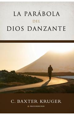 Coperta cărții 'La Parabola del Dios Danzante - C. Baxter Kruger'