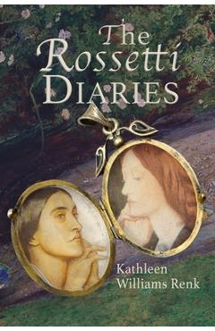 Coperta cărții 'The Rossetti Diaries - Kathleen Williams Renk'