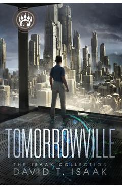 Coperta cărții 'Tomorrowville: Dystopian Science Fiction - David T. Isaak'