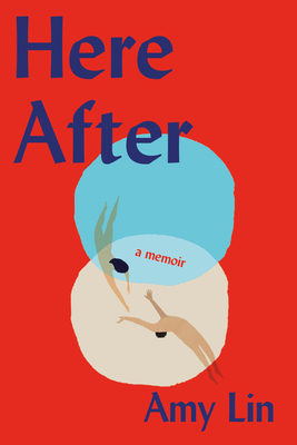 Here After: A Memoir - Amy Lin