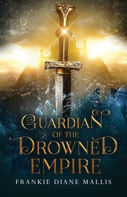 Guardian of the Drowned Empire - Frankie Diane Mallis