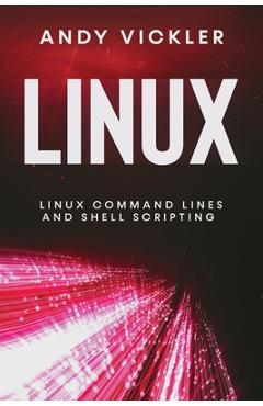 Poza produsului Linux: Linux Command Lines and Shell Scripting - Andy Vickler
