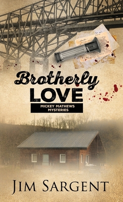 Brotherly Love: A Mickey Mathews Mystery - Jim Sargent