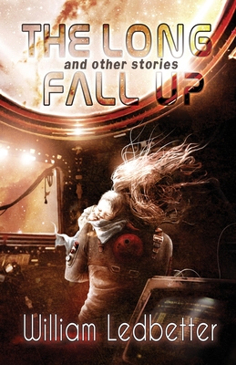 Coperta cărții 'The Long Fall Up: And Other Stories - William Ledbetter'
