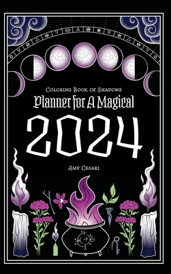 Coloring Book of Shadows: Planner for a Magical 2024 - Amy Cesari