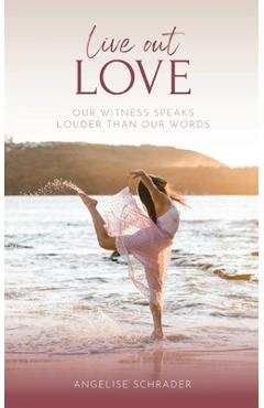 Poza produsului Live Out Love - Angelise Schrader