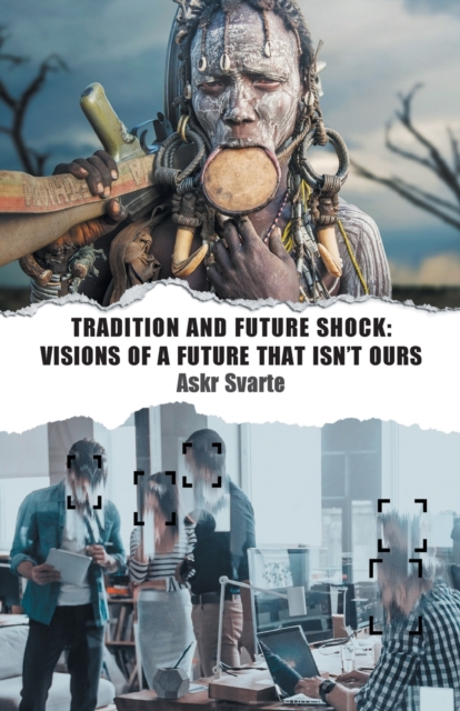 Tradition and Future Shock: Visions of a Future that Isn't Ours - Askr Svarte