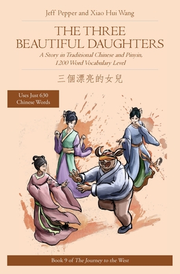 The Three Beautiful Daughters: A Story in Traditional Chinese and Pinyin, 1200 Word Vocabulary Level - Jeff Pepper