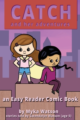 Catch and Her Adventures: An Easy Reader Comic Book - Myka Watson