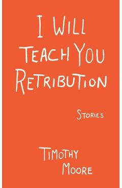 Poza produsului I Will Teach You Retribution - Timothy Moore