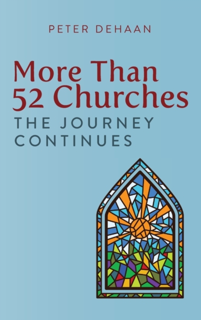 More Than 52 Churches: The Journey Continues - Peter Dehaan