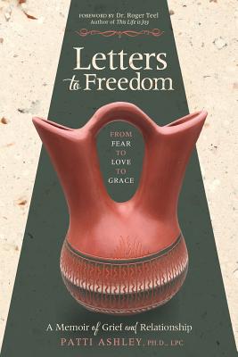 Letters to Freedom: From Fear to Love to Grace - Patti Ashley